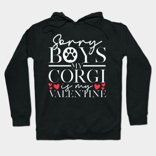 Sorry Boys My Corgi Is My Valentine | Corgi Valentines Hoodie